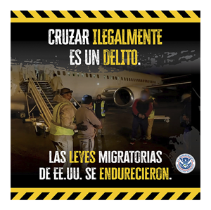 CRUZAR ILEGALMENTE ES UN DELITO. LAS LEYES MIGRATORIAS DE EE. UU. SE ENDURECIERON text over an image of people being loaded onto a plane by CBP officers.