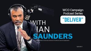 Ian Saunders WCO Campaign Podcast Series: Episode 2: Deliver