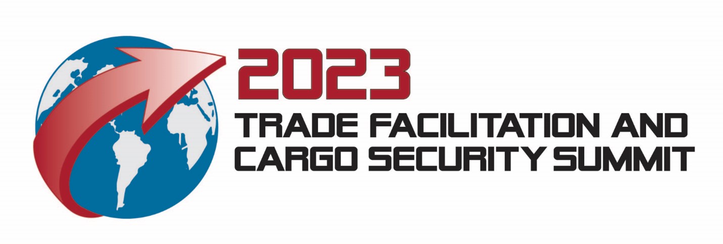 2023 Trade Facilitation and Cargo Security Summit